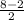 \frac{8-2}{2}