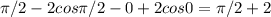 \pi /2-2cos \pi /2-0+2cos0= \pi /2+2