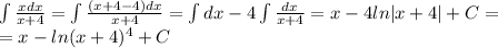 \int \frac{xdx}{x+4} =\int \frac{(x+4-4)dx}{x+4}= \int dx-4 \int \frac{dx}{x+4} =x-4ln|x+4|+C=\\ =x-ln(x+4)^4+C