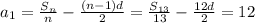 a_1= \frac{S_n}{n} - \frac{(n-1)d}{2} = \frac{S_{13}}{13} - \frac{12d}{2} =12