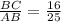 \frac{BC}{AB} = \frac{16}{25} &#10;