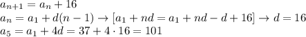 a_{n+1}=a_n+16\\&#10;a_n=a_1+d(n-1)\to[a_1+nd=a_1+nd-d+16]\to d=16\\&#10;a_5=a_1+4d=37+4\cdot16=101