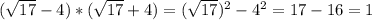 ( \sqrt{17} -4)*( \sqrt{17} +4)=(\sqrt{17})^2 -4^2=17-16=1