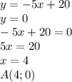 y =-5x+ 20 \\&#10;y=0 \\ &#10;-5x+20=0\\&#10;5x=20\\&#10;x=4\\&#10;A(4;0)&#10;&#10;