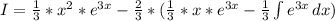 I= \frac{1}{3} *x^2*e^{3x} - \frac{2}{3} *(\frac{1}{3}*x*e^{3x}- \frac{1}{3} \int {e^{3x}} \, dx)