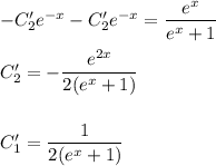 -C_2'e^{-x}-C_2'e^{-x}= \dfrac{e^x}{e^x+1} \\ \\ C_2'=- \dfrac{e^{2x}}{2(e^x+1)} \\ \\ \\ C_1'= \dfrac{1}{2(e^x+1)}