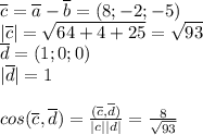 \overline c=\overline a-\overline b=(8;-2;-5)\\|\overline c|=\sqrt{64+4+25}=\sqrt{93}\\\overline d=(1;0;0)\\|\overline d|=1\\\\cos(\overline c,\overline d)={(\overline c,\overline d)\over|c||d|}={8\over\sqrt{93}}