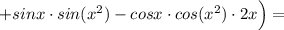 +sinx\cdot sin(x^2)-cosx\cdot cos(x^2)\cdot 2x\Big )=