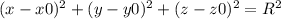 (x-x0)^2+(y-y0)^2+(z-z0)^2=R^2