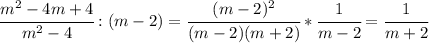 \cfrac{m^2-4m+4}{m^2-4}:(m-2)=\cfrac{(m-2)^2}{(m-2)(m+2)}*\cfrac{1}{m-2}=\cfrac{1}{m+2}