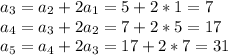 a_3=a_2+2a_1=5+2*1=7\\a_4=a_3+2a_2=7+2*5=17\\a_5=a_4+2a_3=17+2*7=31