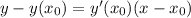 y-y(x_0)=y'(x_0)(x-x_0)