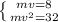 \left \{ {{mv=8} \atop {mv^2=32}} \right.