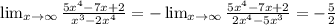 \lim_{x \to \infty} \frac{5x^4-7x+2}{x^3-2x^4}=- \lim_{x \to \infty} \frac{5x^4-7x+2}{2x^4-5x^3}=- \frac{5}{2}