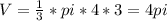 V= \frac{1}{3} *pi*4*3=4pi