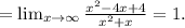 = \lim_{x \to \infty} \frac{x^2-4x+4}{x^2+x} =1.