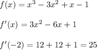 f(x)=x^3-3x^2+x-1\\\\f'(x)=3x^2-6x+1\\\\f'(-2)=12+12+1=25