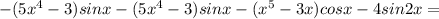 -(5x^4-3)sinx-(5x^4-3)sinx-(x^5-3x)cosx-4sin2x=