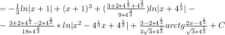 =-\frac{1}{3}ln|x+1|+(x+1)^3+(\frac{3+2*4^\frac{1}{3}+4^\frac{2}{3}}{9*4^\frac{2}{3}})ln|x+4^\frac{1}{3}|-\\-\frac{3+2*4^\frac{1}{3}-2*4^\frac{2}{3}}{18*4^\frac{2}{3}}*ln|x^2-4^\frac{1}{3}x+4^\frac{2}{3}|+\frac{3-2*4^\frac{1}{3}}{3\sqrt3*4^\frac{2}{3}}arctg\frac{2x-4^\frac{1}{3}}{\sqrt3*4^\frac{1}{3}}+C