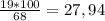 \frac{19*100}{68}=27,94