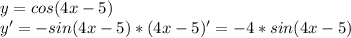 y=cos(4x-5)\\&#10;y'=-sin(4x-5)*(4x-5)'=-4*sin(4x-5)