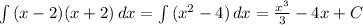 \int\limits {(x-2)(x+2)} \, dx = \int\limits {(x^2-4)} \, dx= \frac{x^3}{3}-4x+C