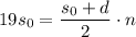 19s_0= \dfrac{s_0+d}{2}\cdot n