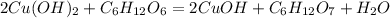 2Cu(OH)_{2} + C_{6} H_{12}O_{6}=2CuOH+C_{6}H_{12}O_{7}+H_{2}O