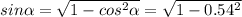 sin \alpha= \sqrt{1-cos^2 \alpha} = \sqrt{1-0.54^2}