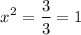 $x^2=\frac{3}{3}=1$