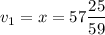 $v_1=x=57\frac{25}{59}$