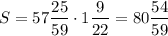 $S=57\frac{25}{59}\cdot1\frac{9}{22}=80\frac{54}{59}$