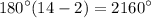 $180^{\circ}(14-2)=2160^{\circ}$