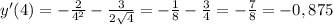 y'(4)=- \frac{2}{ 4^{2} }- \frac{3}{2 \sqrt{4} } =- \frac{1}{8} - \frac{3}{4} =- \frac{7}{8} =-0,875