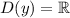 D(y)=\mathbb{R}