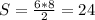 S= \frac{ 6* 8} {2} =24