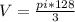 V= \frac{pi*128}{3}