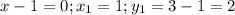 x-1=0;x_1=1; y_1=3-1=2