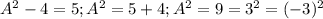 A^2-4=5;A^2=5+4;A^2=9=3^2=(-3)^2