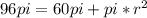 96pi=60pi+pi*r^2