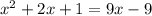 x^2+2x+1=9x-9