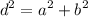 $d^2=a^2+b^2$