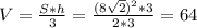 V= \frac{S*h}{3}= \frac{(8 \sqrt{2}) ^{2}*3 }{2*3}=64