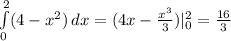 \int\limits^2_0 ({4-x^2})\, dx=(4x- \frac{x^3}{3} )|_0^2= \frac{16}{3}