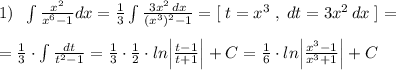 1)\; \; \int \frac{x^2}{x^6-1}dx=\frac{1}{3}\int \frac{3x^2\, dx}{(x^3)^2-1} =[\; t=x^3\; ,\; dt=3x^2\, dx\; ]=\\\\= \frac{1}{3}\cdot \int \frac{dt}{t^2-1} = \frac{1}{3} \cdot \frac{1}{2} \cdot ln\Big | \frac{t-1}{t+1} \Big |+C= \frac{1}{6} \cdot ln\Big | \frac{x^3-1}{x^3+1} \Big |+C