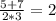 \frac{5+7}{2*3}= 2