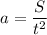 $a=\frac{S}{t^2}$