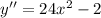 y''=24x^2-2