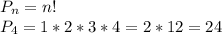 P_n=n! \\ P_4=1*2*3*4=2*12=24