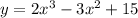 y = 2x^{3} - 3 x^{2} + 15